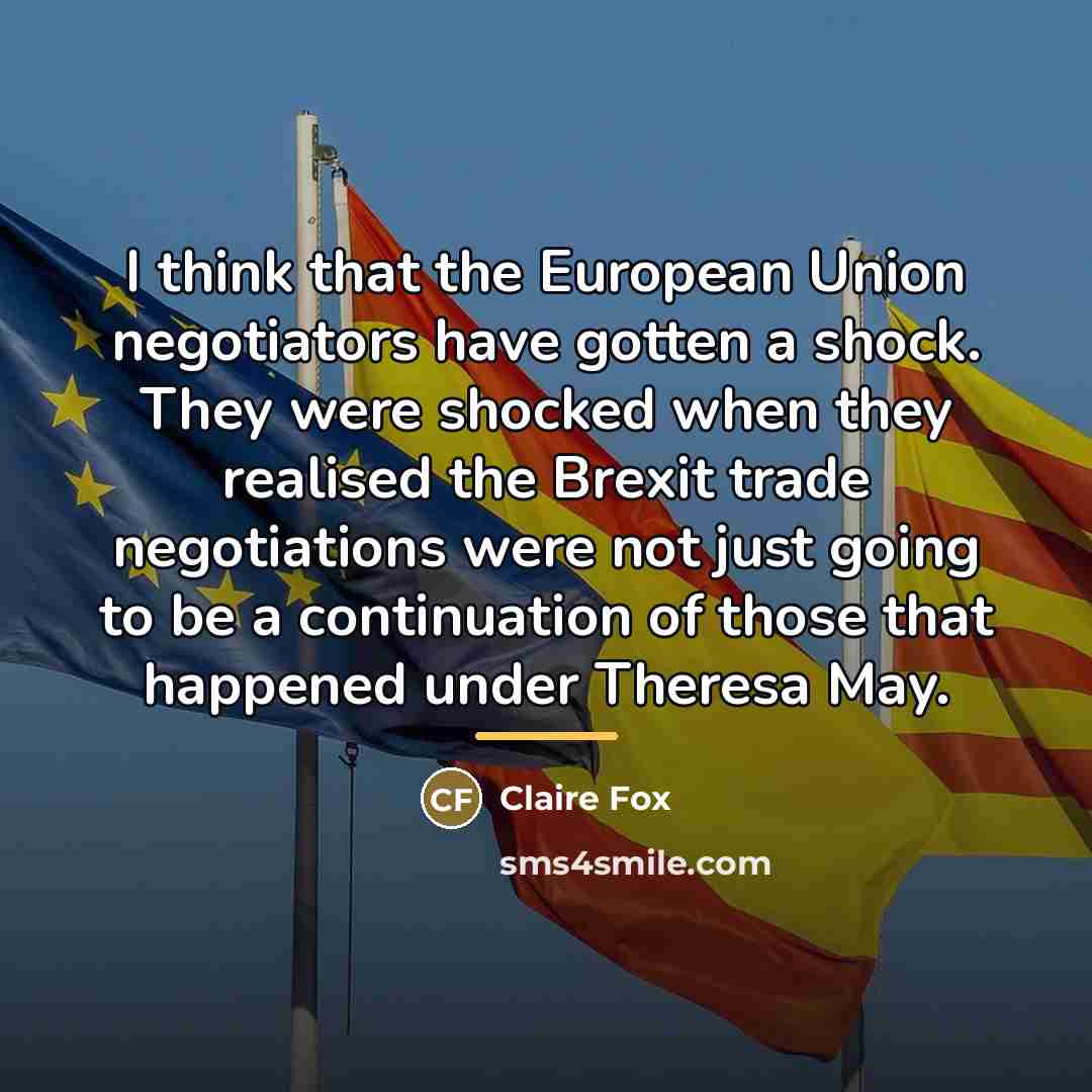 “I think that the European Union negotiators have gotten a…” quote by Claire Fox