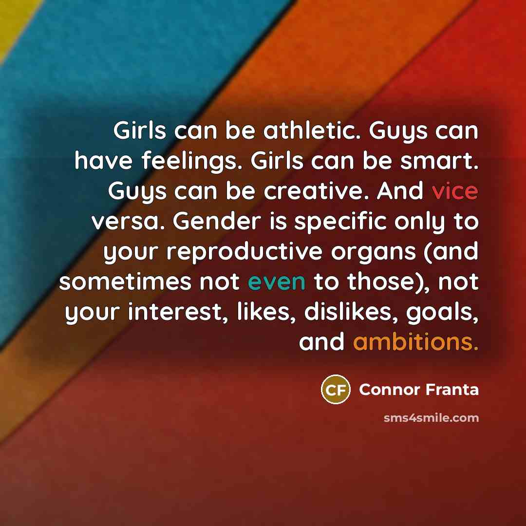 “Girls can be athletic. Guys can have feelings. Girls can…” quote by Connor Franta