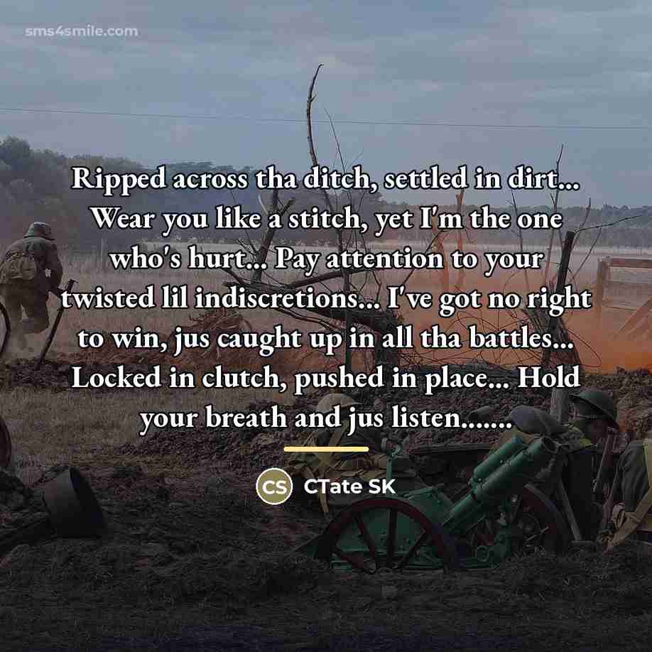 “Ripped across tha ditch, settled in dirt... Wear you like…” quote by CTate SK