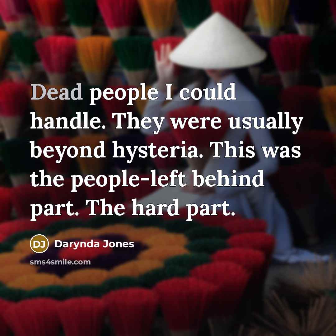 “Dead people I could handle. They were usually beyond hysteria.…” quote by Darynda Jones