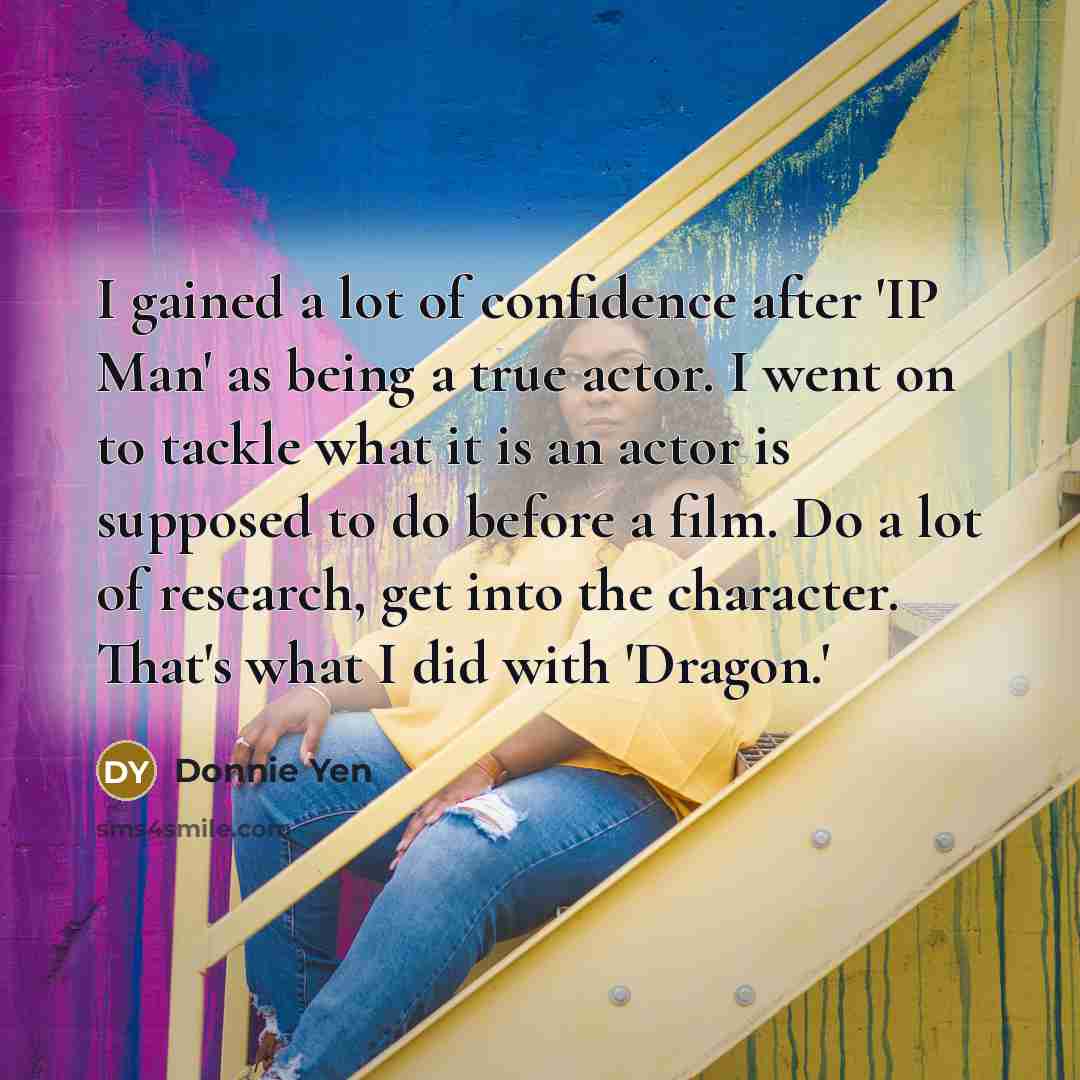 “I gained a lot of confidence after 'IP Man' as…” quote by Donnie Yen