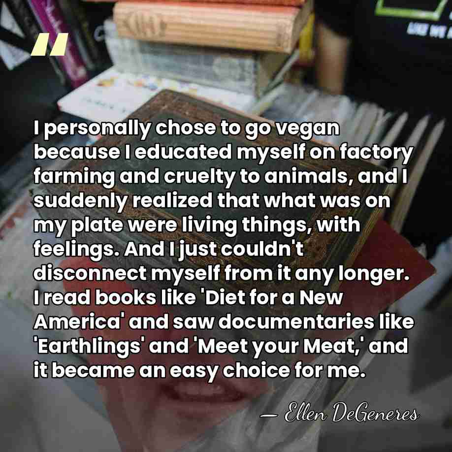 I personally chose to go vegan because I educated myself on factory&hellip; - Ellen DeGeneres