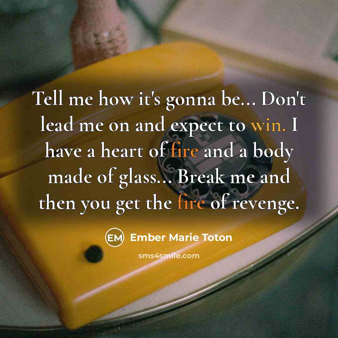 “Tell me how it's gonna be... Don't lead me on…” quote by Ember Marie Toton
