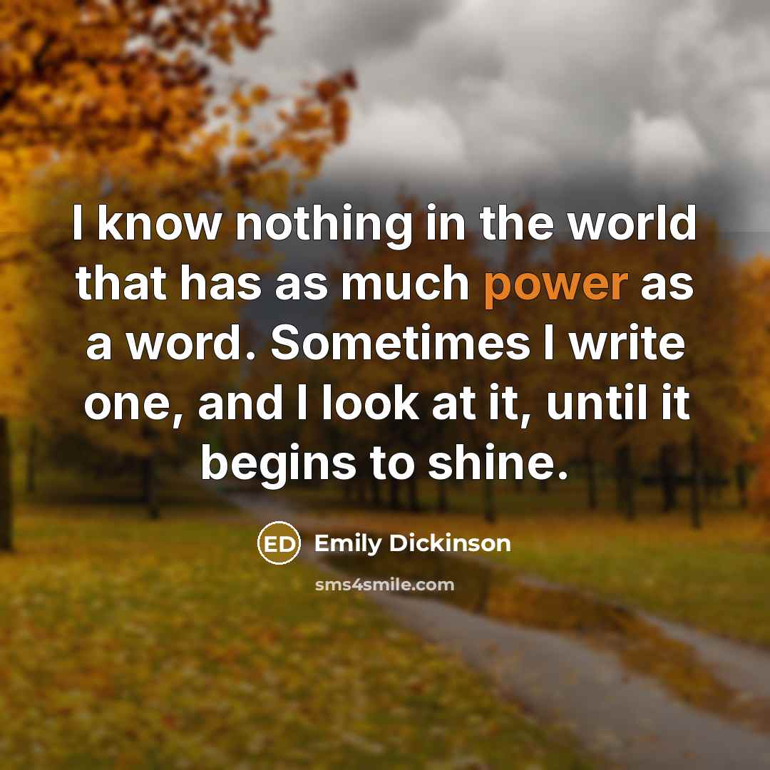 “I know nothing in the world that has as much…” quote by Emily Dickinson