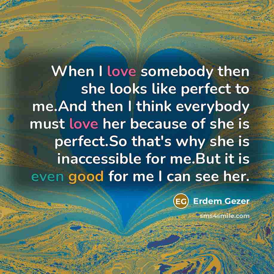 “When I love somebody then she looks like perfect to…” quote by Erdem Gezer
