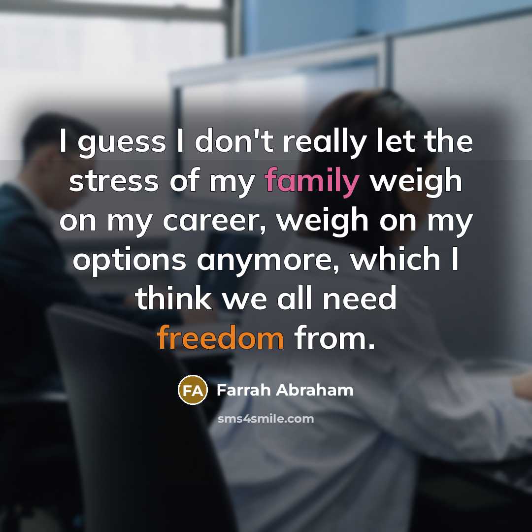 “I guess I don't really let the stress of my…” quote by Farrah Abraham