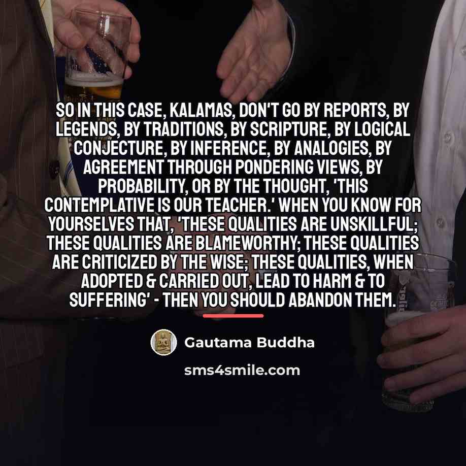 “So in this case, Kalamas, don't go by reports, by…” quote by Gautama Buddha