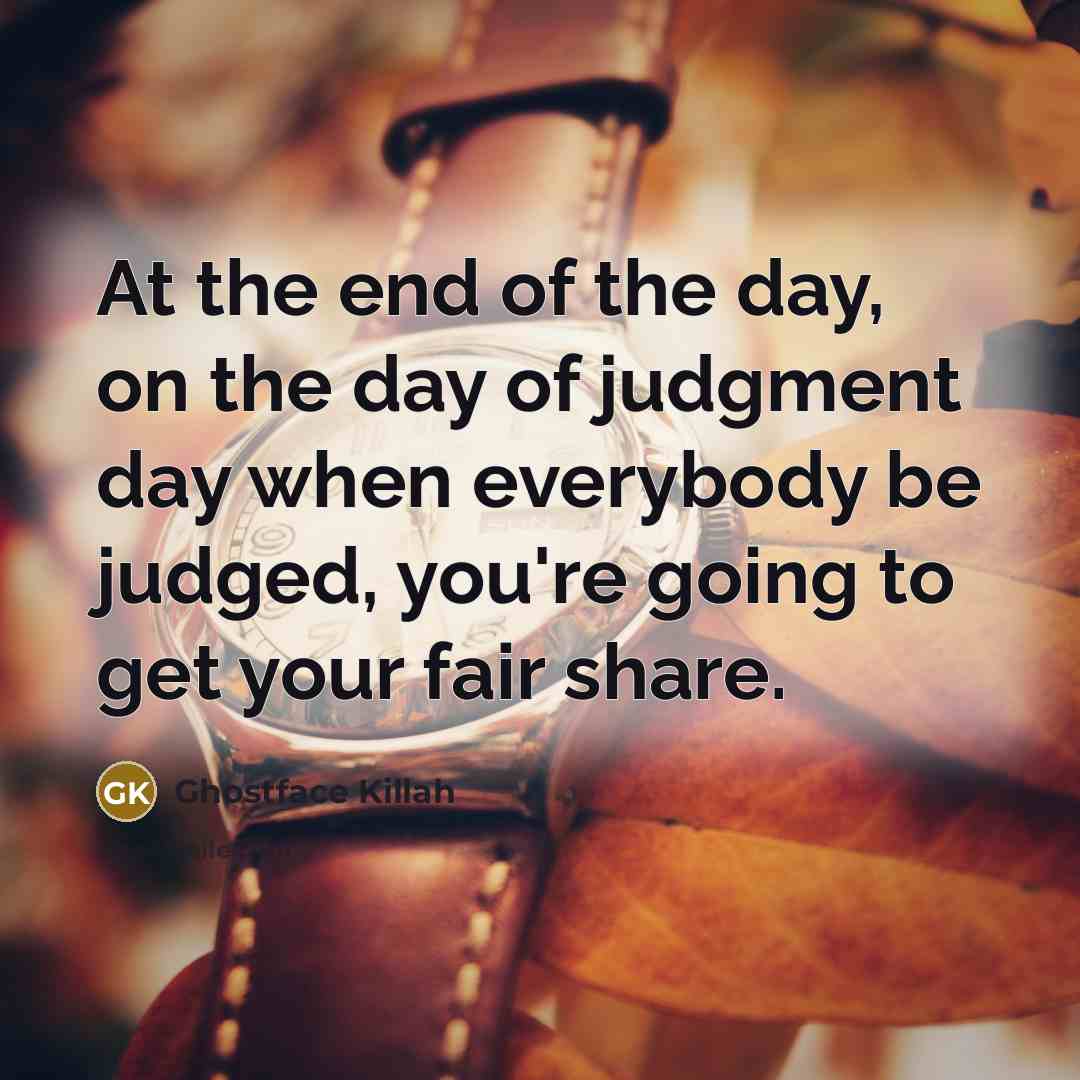 “At the end of the day, on the day of…” quote by Ghostface Killah