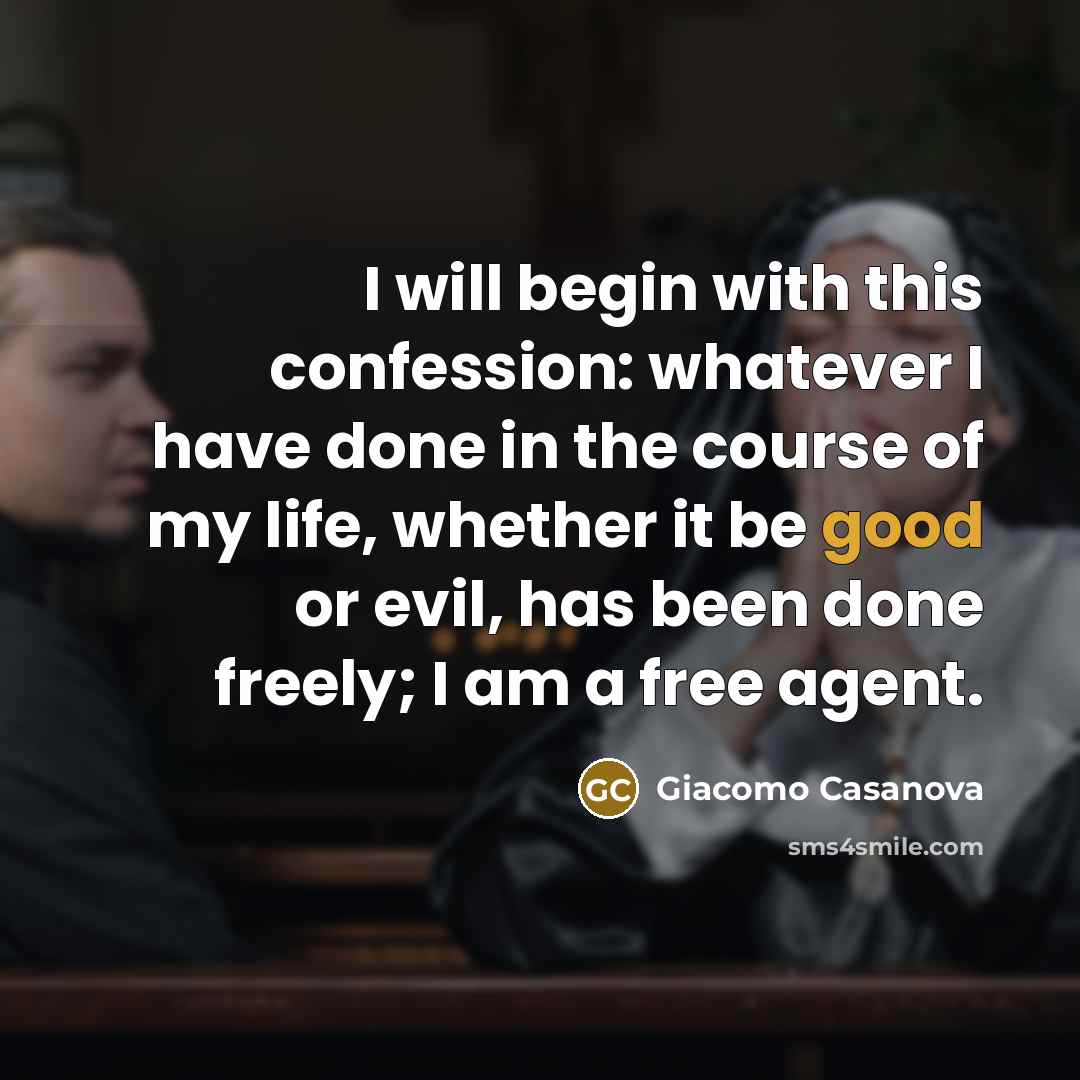 “I will begin with this confession: whatever I have done…” quote by Giacomo Casanova