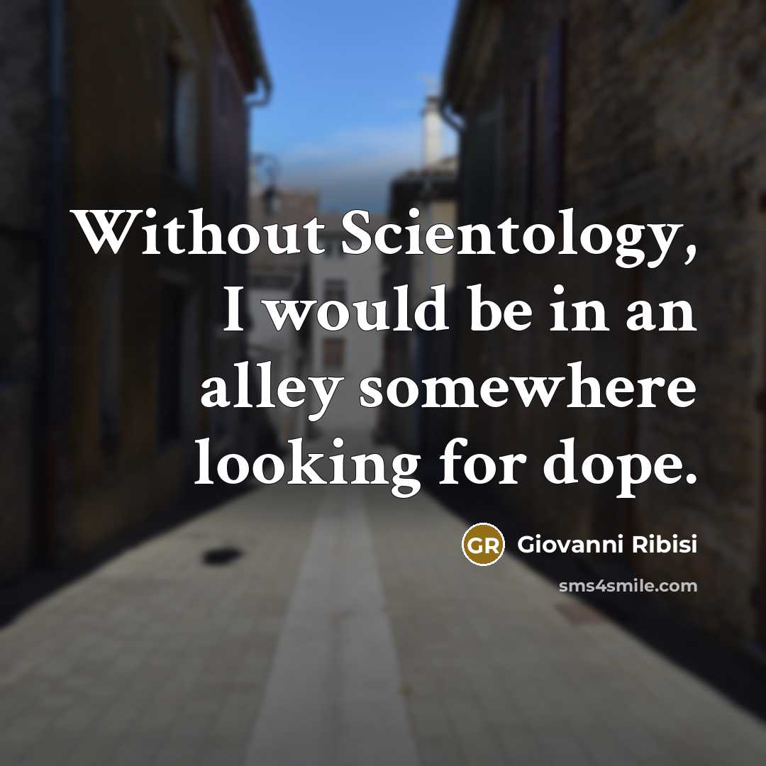 “Without Scientology, I would be in an alley somewhere looking…” quote by Giovanni Ribisi