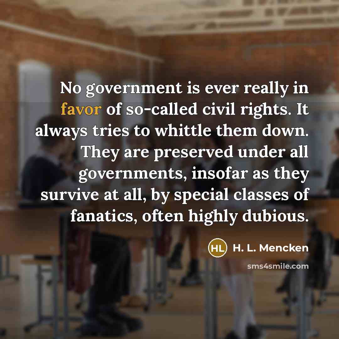 “No government is ever really in favor of so-called civil…” quote by H. L. Mencken