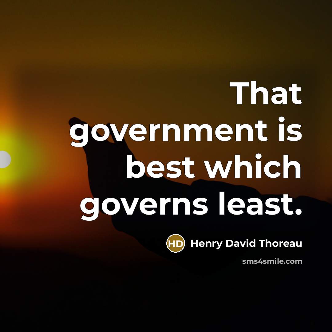 “That government is best which governs least.…” quote by Henry David Thoreau