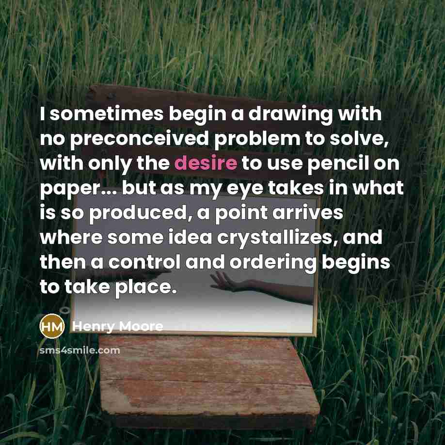 “I sometimes begin a drawing with no preconceived problem to…” quote by Henry Moore