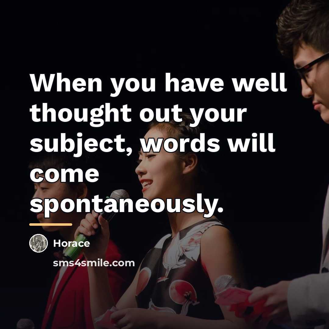 “When you have well thought out your subject, words will…” quote by Horace