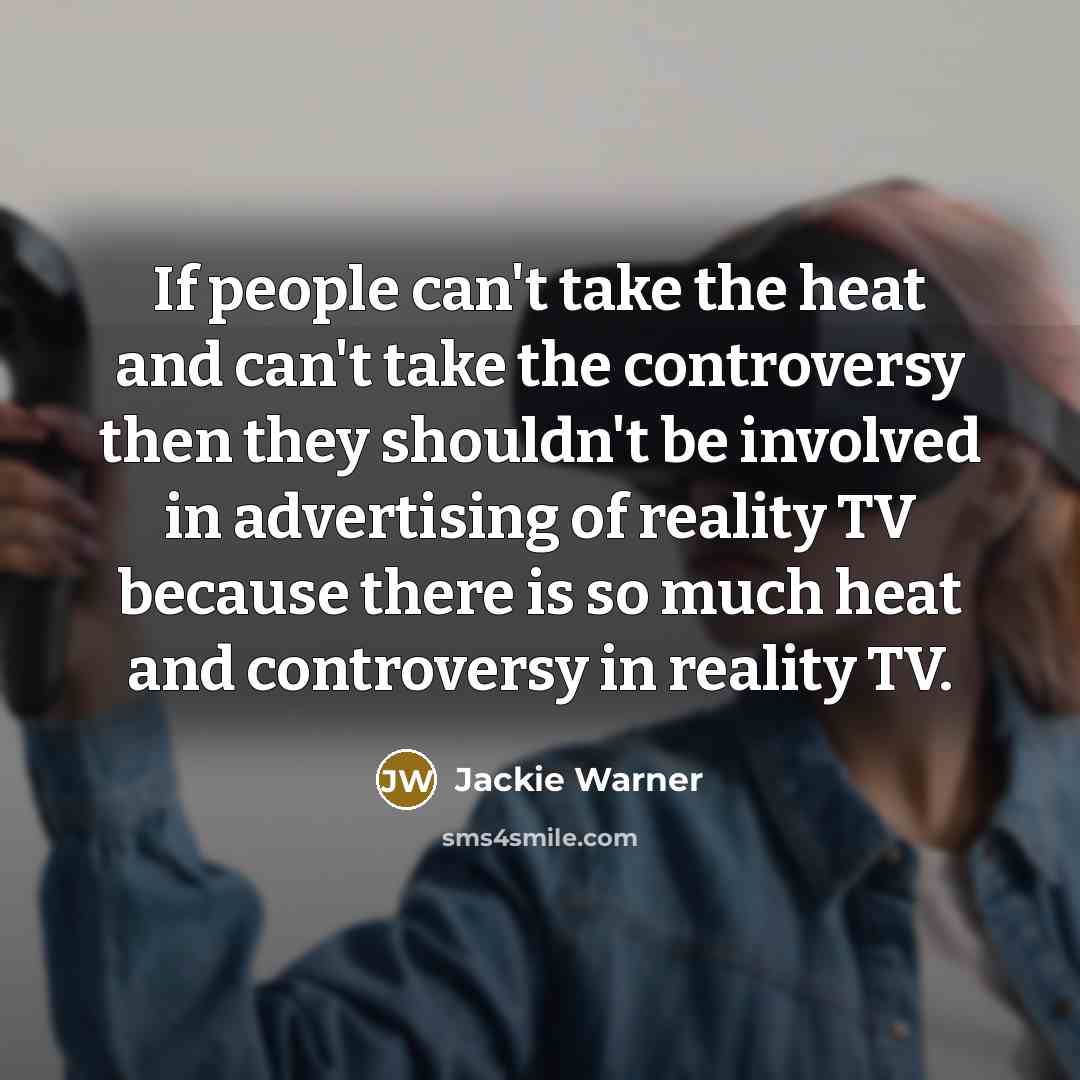“If people can't take the heat and can't take the…” quote by Jackie Warner