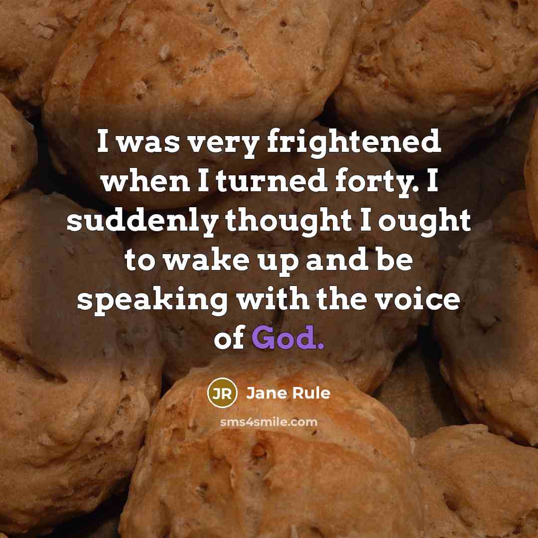 “I was very frightened when I turned forty. I suddenly…” quote by Jane Rule