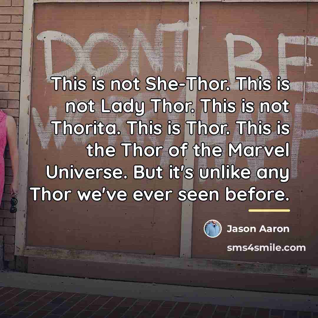 “This is not She-Thor. This is not Lady Thor. This…” quote by Jason Aaron