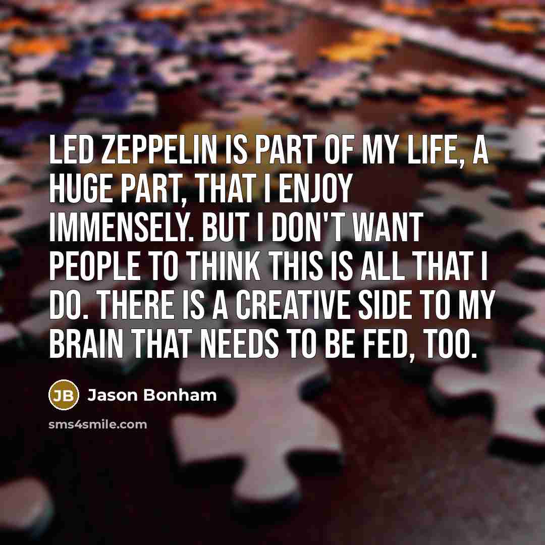 “Led Zeppelin is part of my life, a huge part,…” quote by Jason Bonham