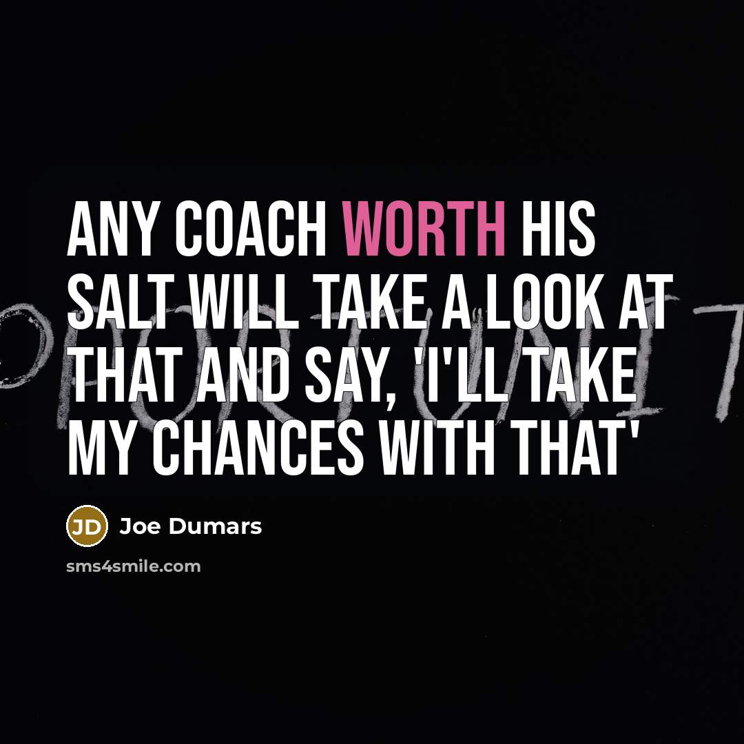 “Any coach worth his salt will take a look at…” quote by Joe Dumars