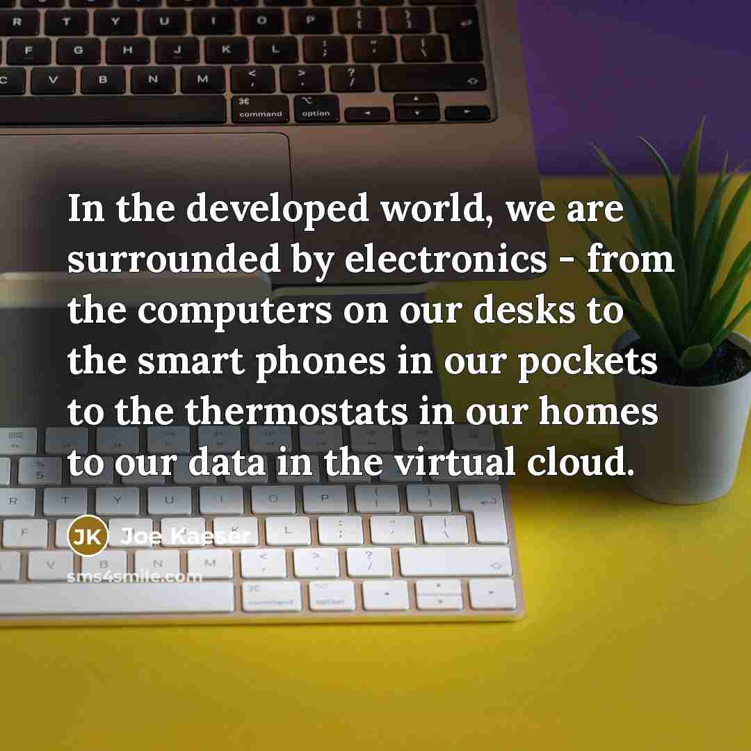 “In the developed world, we are surrounded by electronics -…” quote by Joe Kaeser