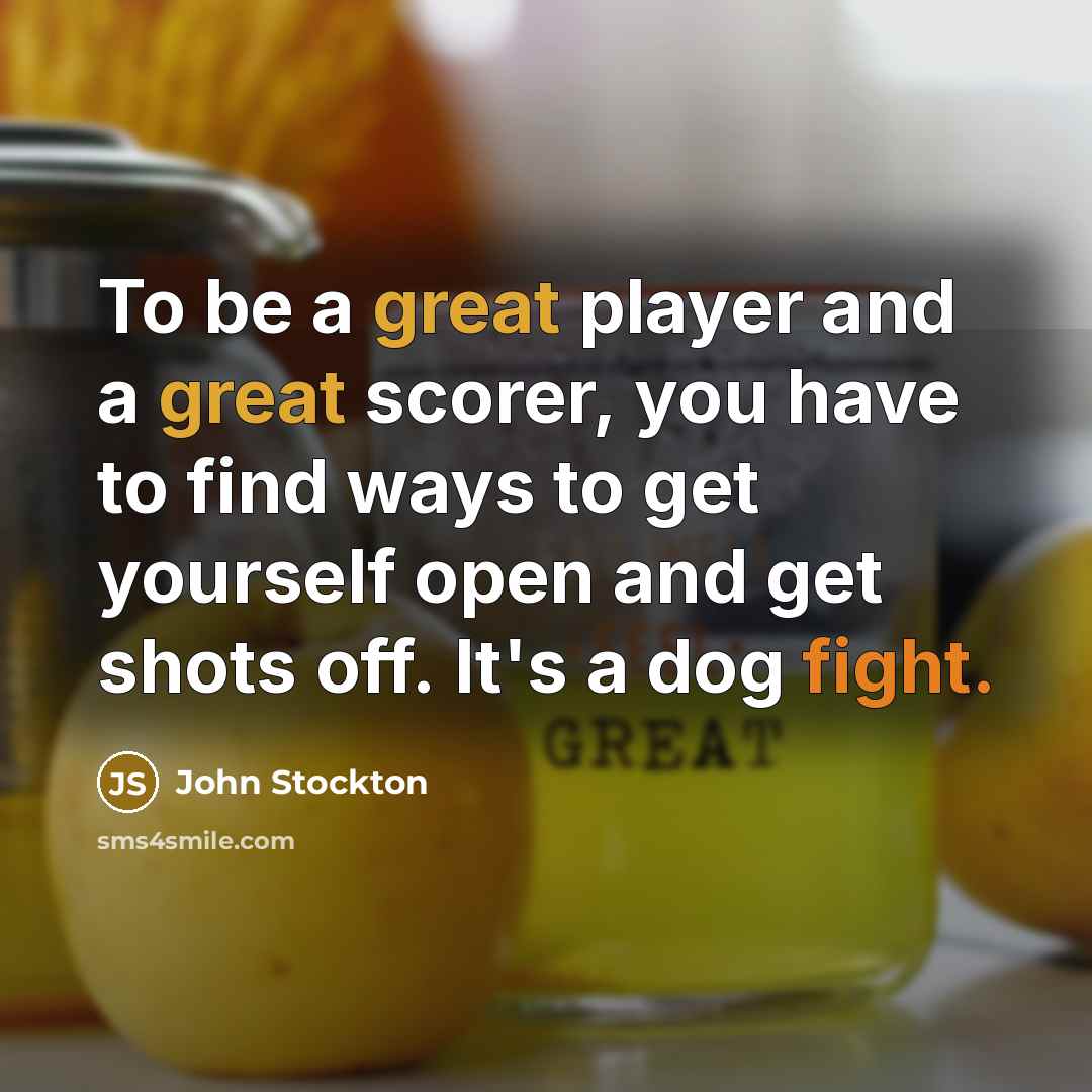 “To be a great player and a great scorer, you…” quote by John Stockton