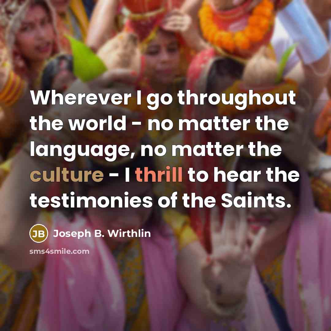 “Wherever I go throughout the world - no matter the…” quote by Joseph B. Wirthlin