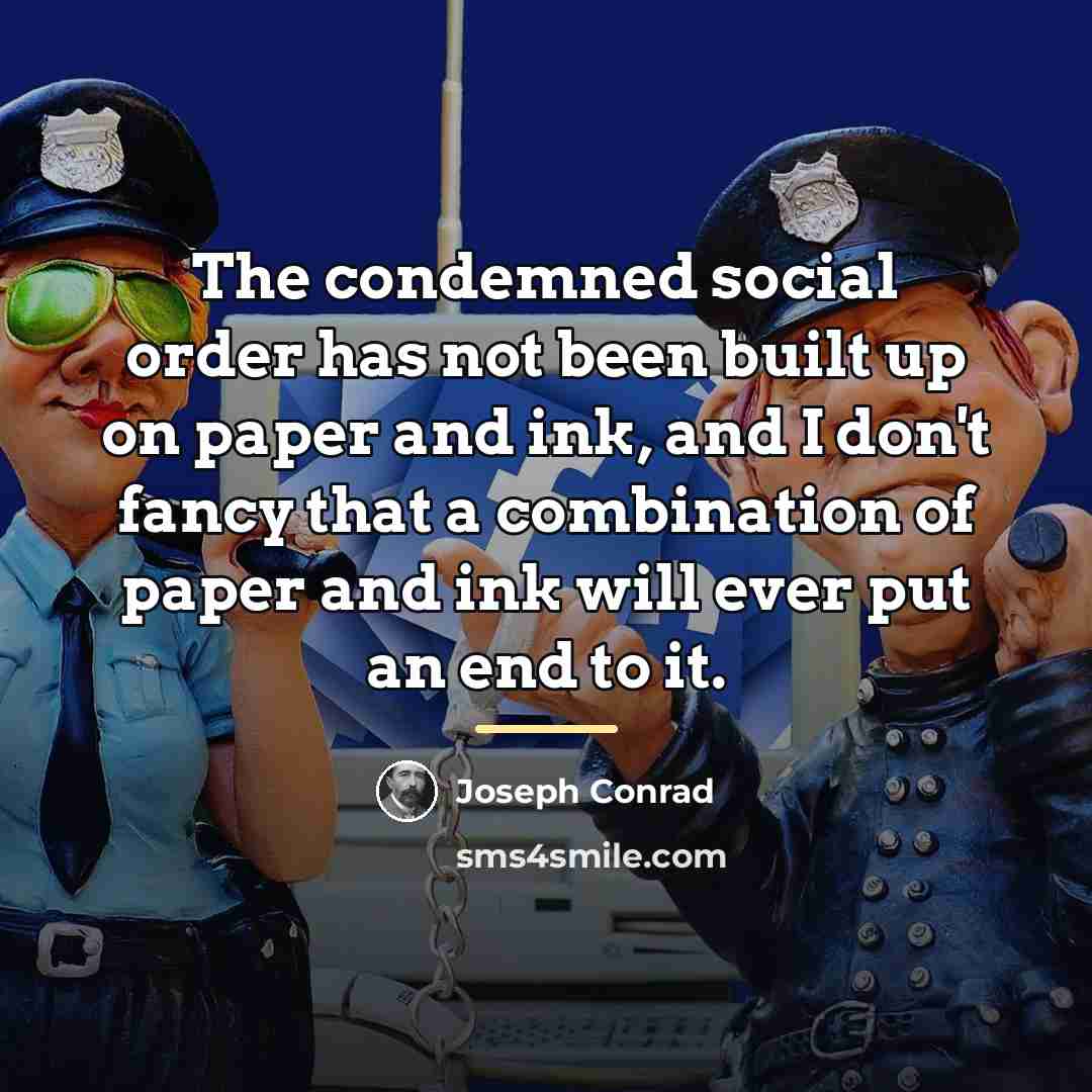 “The condemned social order has not been built up on…” quote by Joseph Conrad