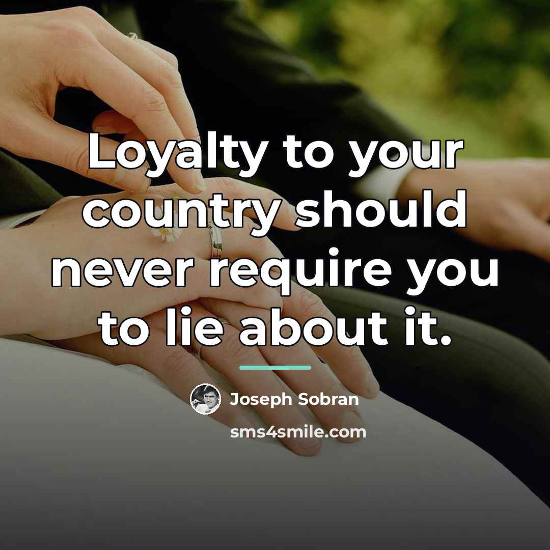 “Loyalty to your country should never require you to lie…” quote by Joseph Sobran