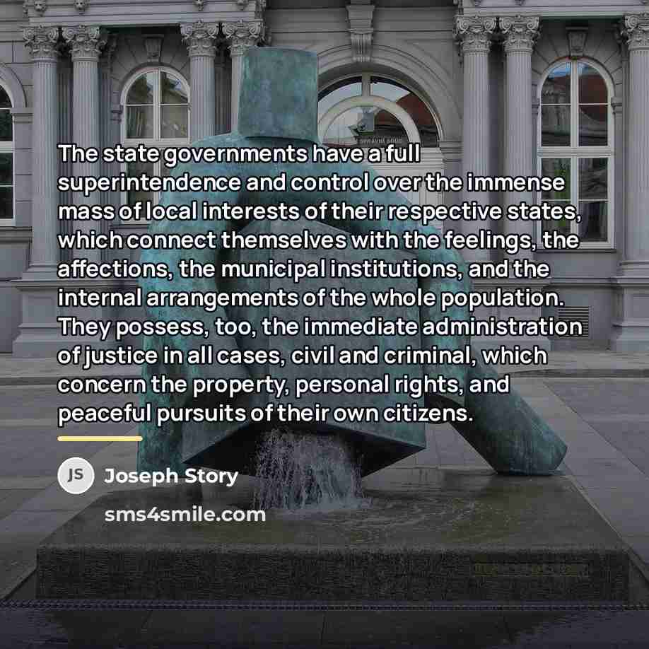 “The state governments have a full superintendence and control over…” quote by Joseph Story