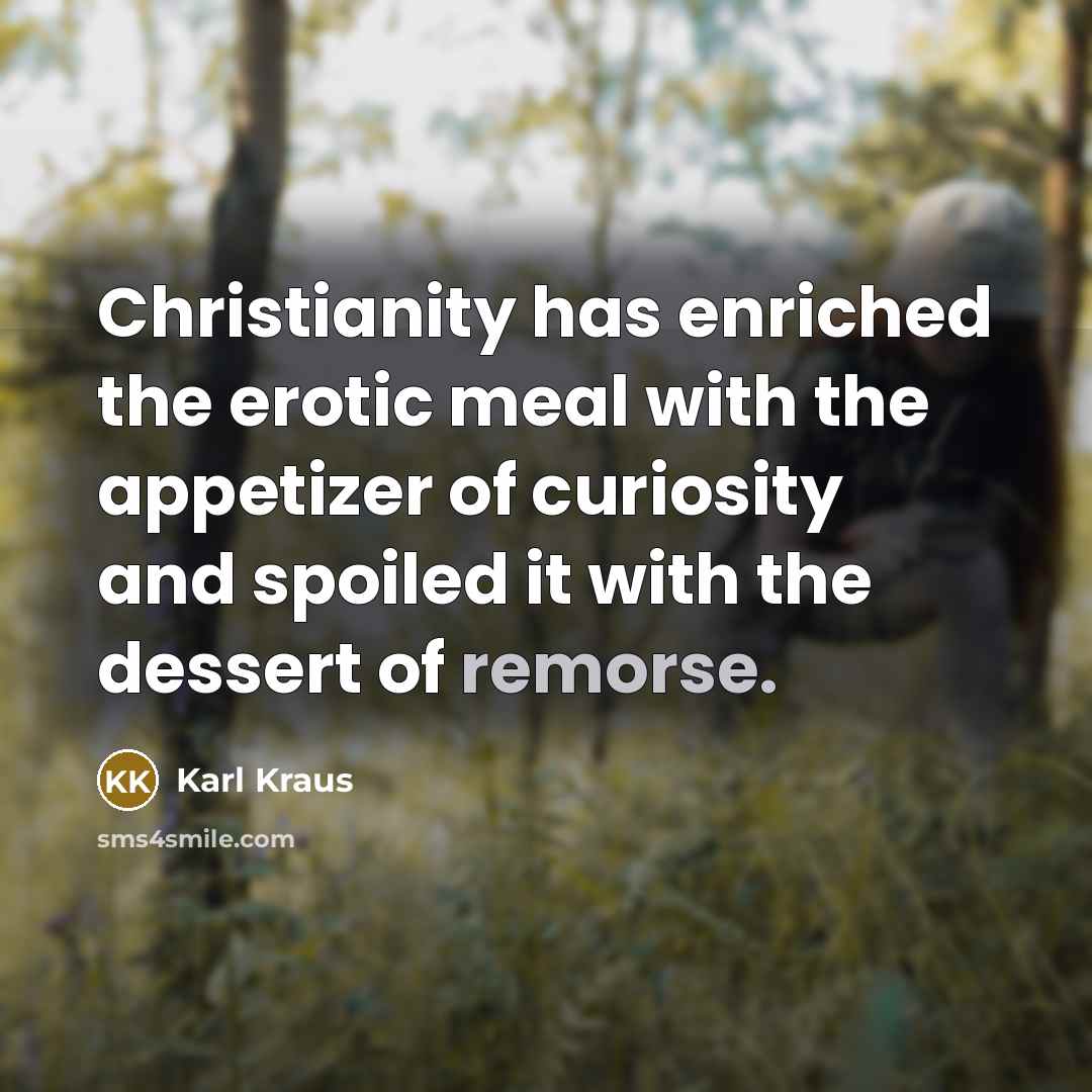 “Christianity has enriched the erotic meal with the appetizer of…” quote by Karl Kraus