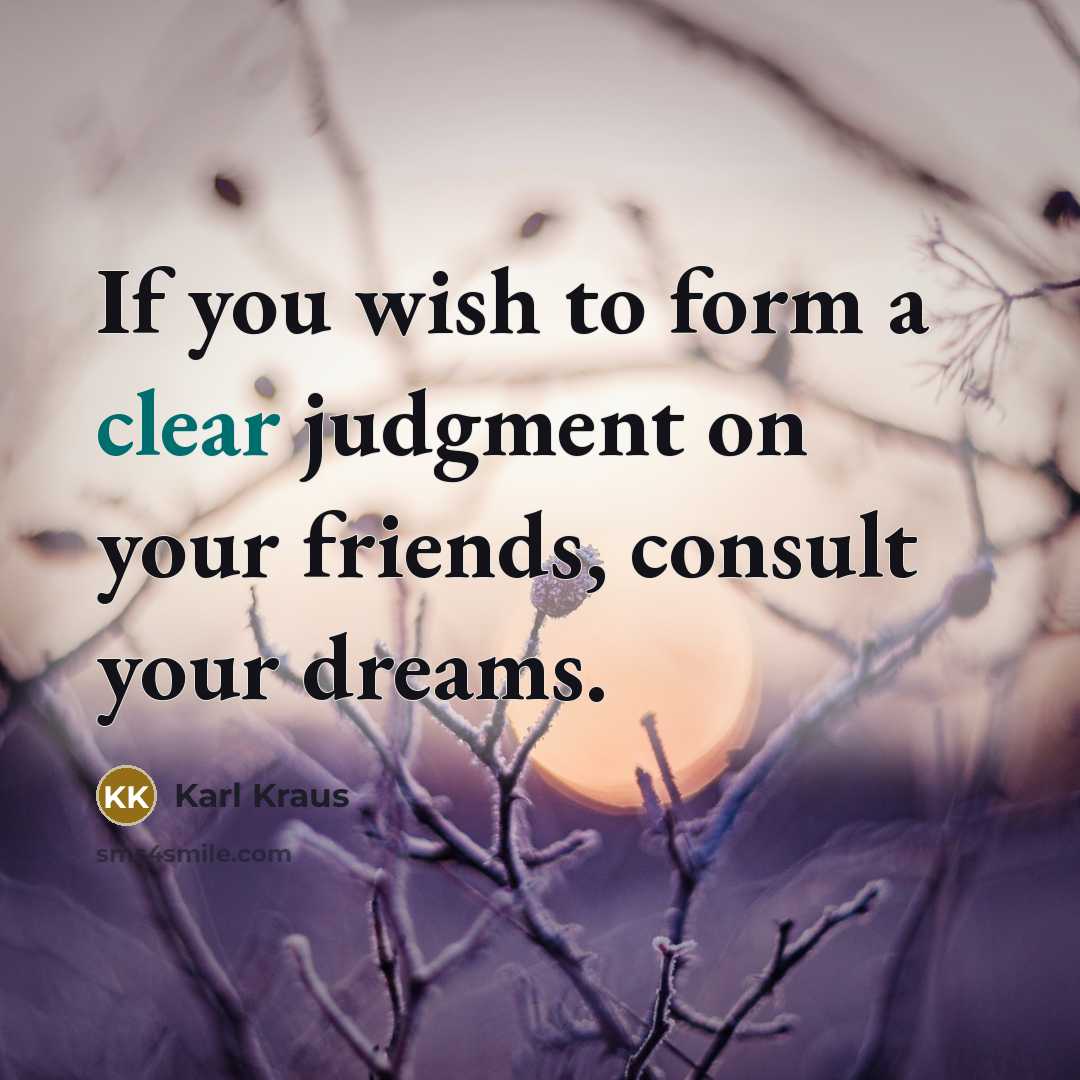 “If you wish to form a clear judgment on your…” quote by Karl Kraus