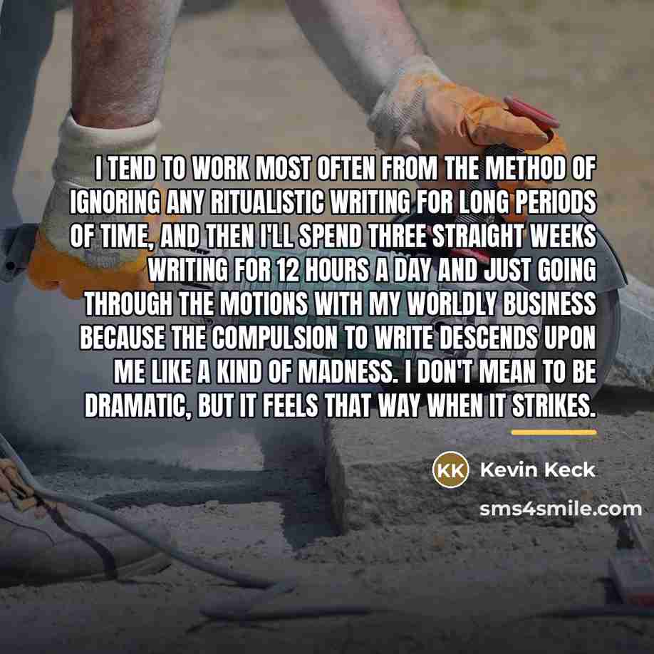 “I tend to work most often from the method of…” quote by Kevin Keck