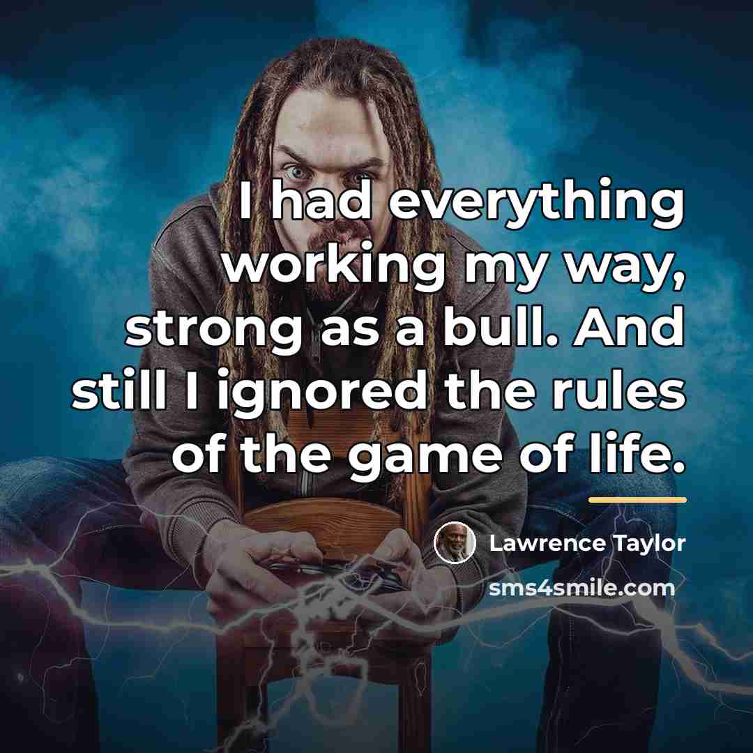 “I had everything working my way, strong as a bull.…” quote by Lawrence Taylor