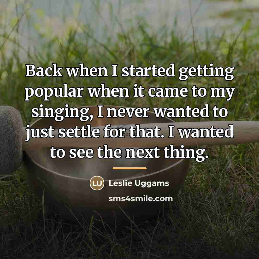 “Back when I started getting popular when it came to…” quote by Leslie Uggams