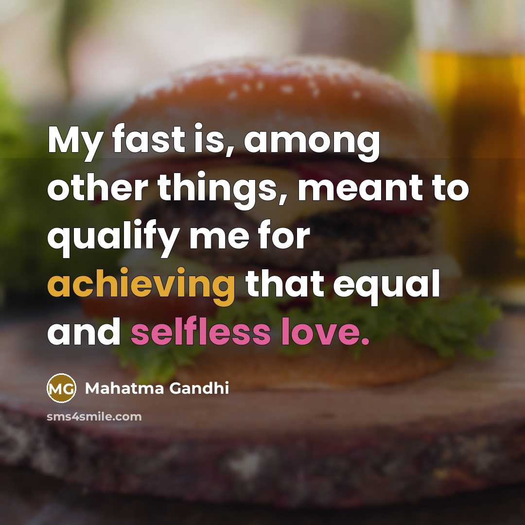 “My fast is, among other things, meant to qualify me…” quote by Mahatma Gandhi
