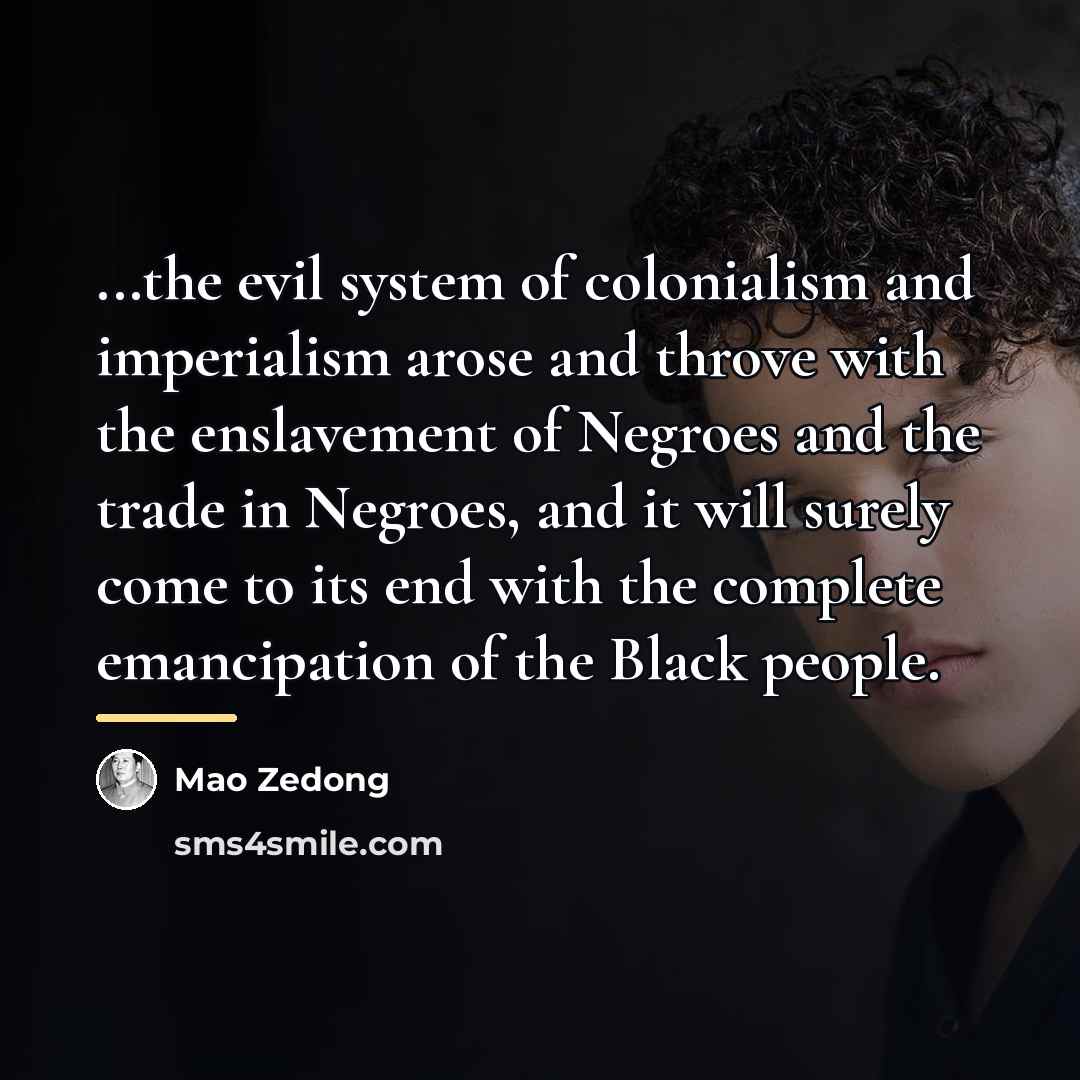 “...the evil system of colonialism and imperialism arose and throve…” quote by Mao Zedong