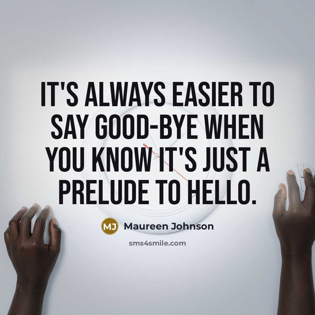 “It's always easier to say good-bye when you know it's…” quote by Maureen Johnson