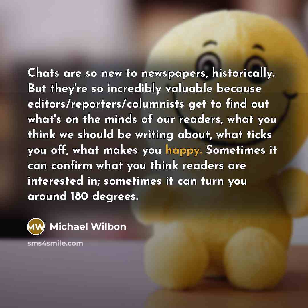 “Chats are so new to newspapers, historically. But they're so…” quote by Michael Wilbon