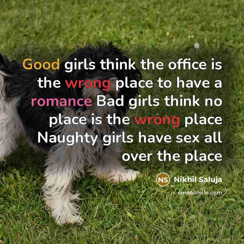 “Good girls think the office is the wrong place to…” quote by Nikhil Saluja