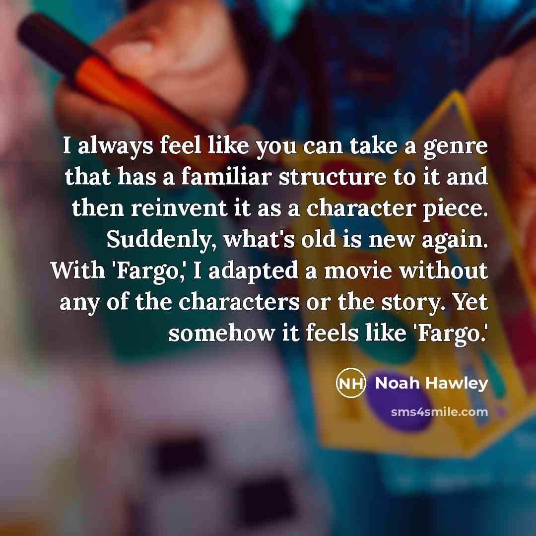 “I always feel like you can take a genre that…” quote by Noah Hawley
