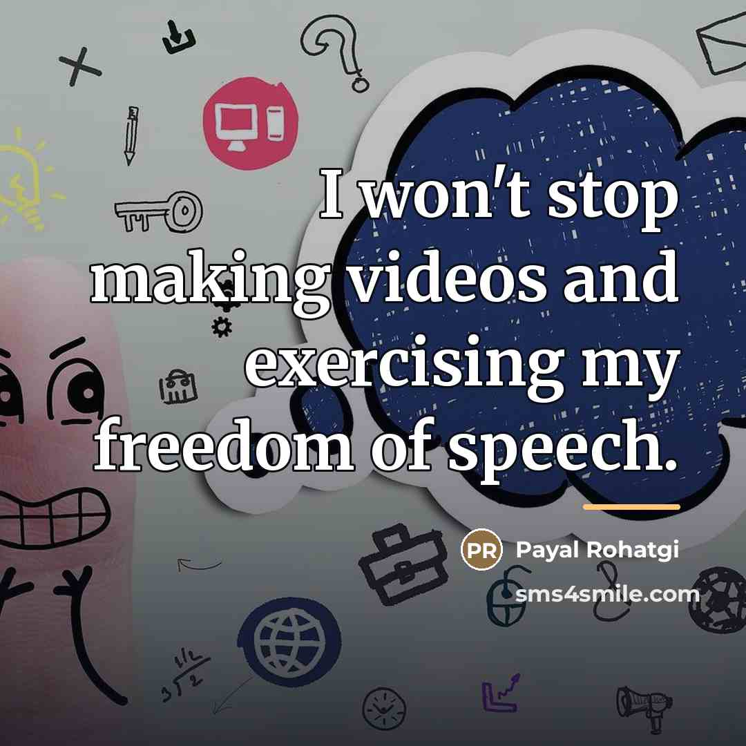 “I won't stop making videos and exercising my freedom of…” quote by Payal Rohatgi