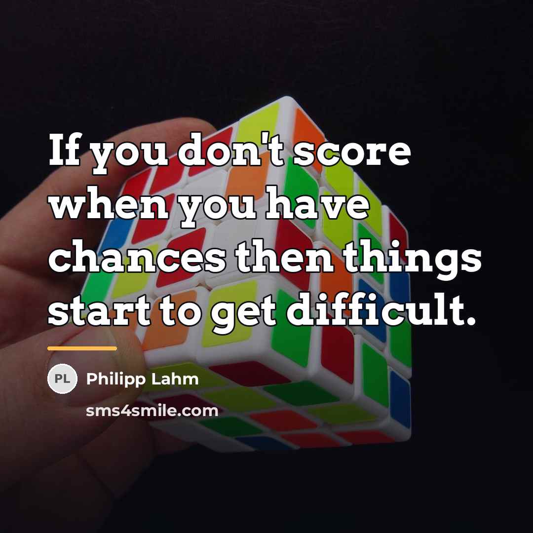 “If you don't score when you have chances then things…” quote by Philipp Lahm