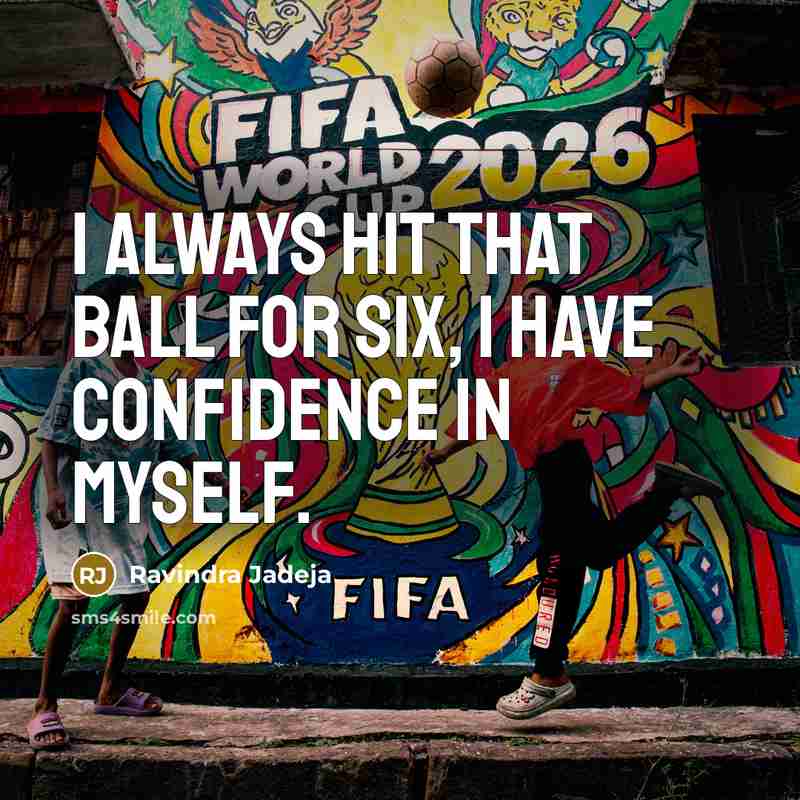“I always hit that ball for six, I have confidence…” quote by Ravindra Jadeja