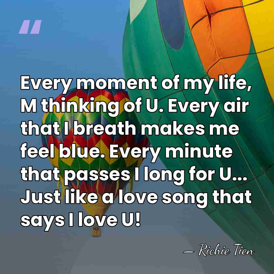 Every moment of my life, M thinking of U. Every air that&hellip; - Richie Tien