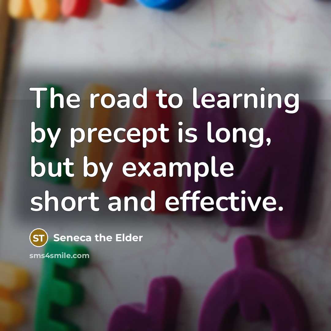 “The road to learning by precept is long, but by…” quote by Seneca the Elder