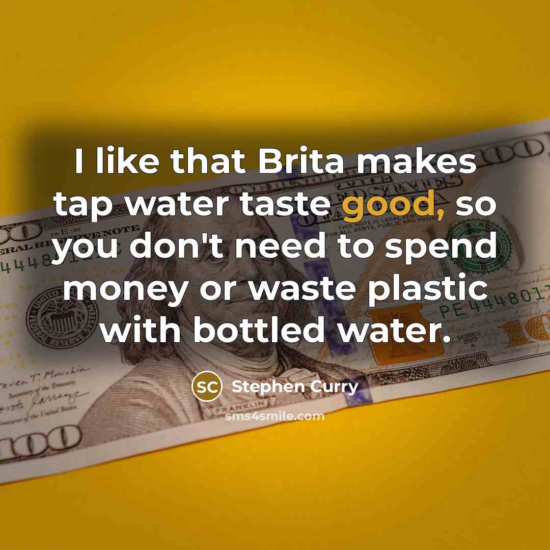 “I like that Brita makes tap water taste good, so…” quote by Stephen Curry