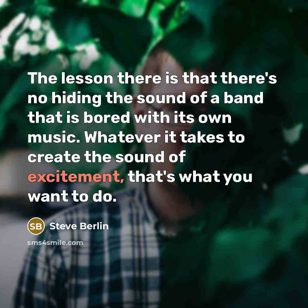 “The lesson there is that there's no hiding the sound…” quote by Steve Berlin