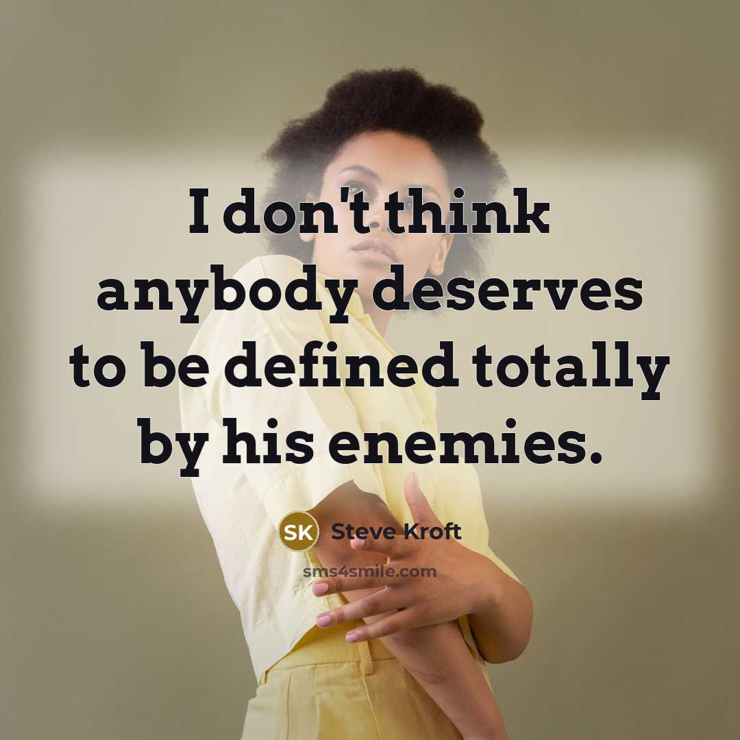 “I don't think anybody deserves to be defined totally by…” quote by Steve Kroft