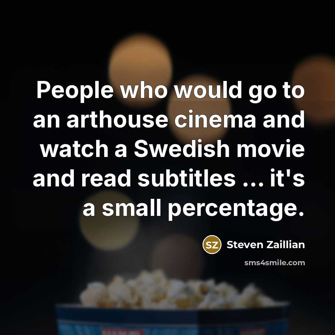 “People who would go to an arthouse cinema and watch…” quote by Steven Zaillian