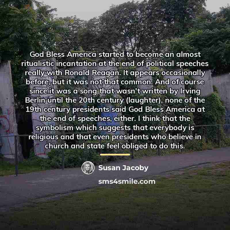 “God Bless America started to become an almost ritualistic incantation…” quote by Susan Jacoby